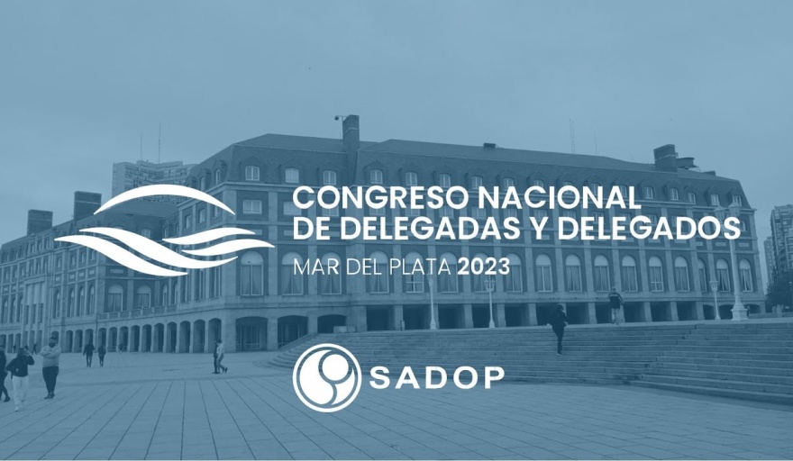 Comienza en Mar del Plata el Congreso Nacional de Delegadas y Delegados de SADOP post thumbnail image