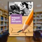 Pedagogía de la Interrupción, libro de Silvia Dschatzky