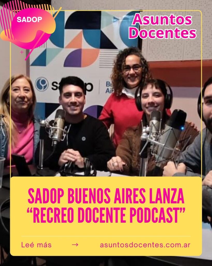 SADOP Buenos Aires lanza “Recreo Docente Podcast”